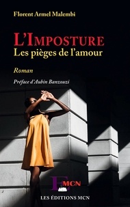 Florent Armel Malembi - L'Imposture - Les pièges de l'amour.