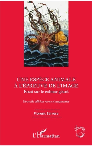 Florent Barrère - Une espèce animale à l'épreuve de l'image - Essai sur le calmar géant.