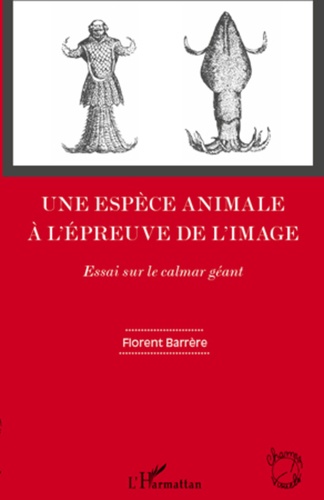 Florent Barrère - Une espèce animale à l'épreuve de l'image - Essai sur le calmar géant.