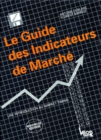 Florent Barrioz et Antoine Dublanc - Le guide des indicateurs de marché - Une introduction au market timing.