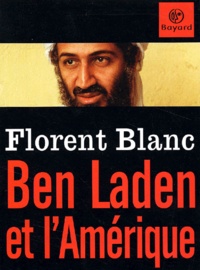 Florent Blanc - Ben Laden Et L'Amerique.