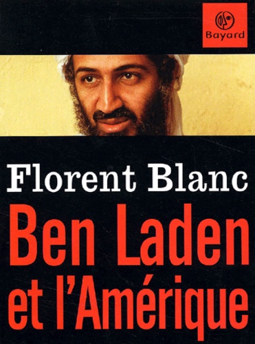 Ben Laden Et L Amerique De Florent Blanc Livre Decitre