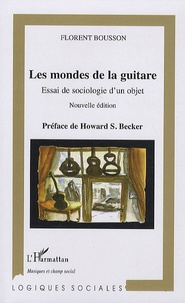 Florent Bousson - Les mondes de la guitare - Essai de sociologie d'un objet.