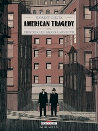 Florent Calvez - American Tragedy - L'histoire de Sacco & Vanzetti.