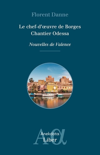 Nouvelles de Valence Tome 1 Le chef-d'oeuvre de Borges ; Chantier Odessa