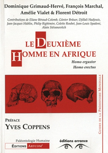 Florent Détroit et Dominique Grimaud-Hervé - Le Deuxieme Homme En Afrique. Homo Ergaster, Homo Erectus.