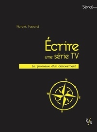 Florent Favard - Ecrire une série TV - La promesse d'un dénouement.