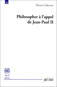 Florent Gaboriau - Philosopher à l'appel de Jean-Paul II.