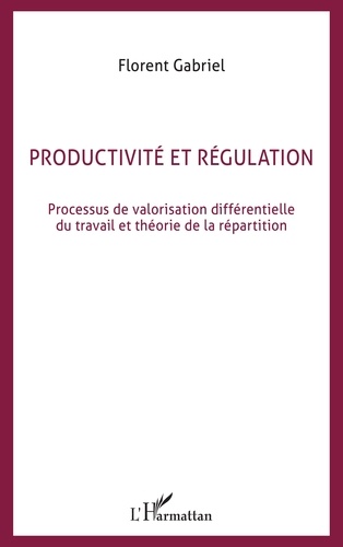 Productivité et régulation. Processus de valorisation différentielle du travail et théorie de la répartition, première et seconde partie