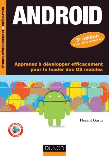 Android - 3e éd.. Apprenez à développer efficacement pour le leader des OS mobiles 3e édition