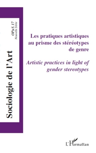 Florent Gaudez - Opus - Sociologie de l'Art N° 17 : Les pratiques artistiques au prisme des stéréotypes de genre.