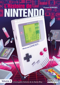 Téléchargement ebook mobile L'histoire de Nintendo  - Tome 4, 1989-1999 L'incroyable histoire de la Game Boy in French 9782919603664 par Florent Gorges