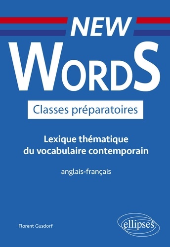 New Words Classes préparatoires. Lexique thématique du vocabulaire contemporain