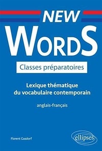 Florent Gusdorf - New Words Classes préparatoires - Lexique thématique du vocabulaire contemporain.