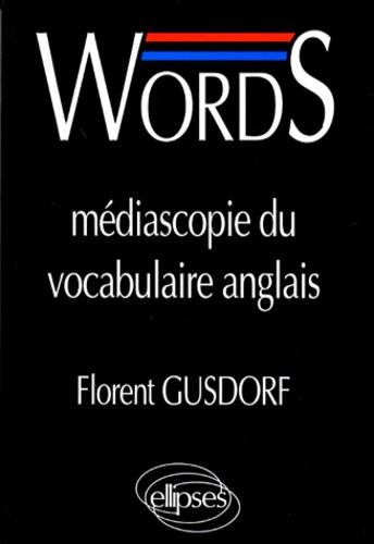 Florent Gusdorf - Words. Mediascopie Du Vocabulaire Anglais.