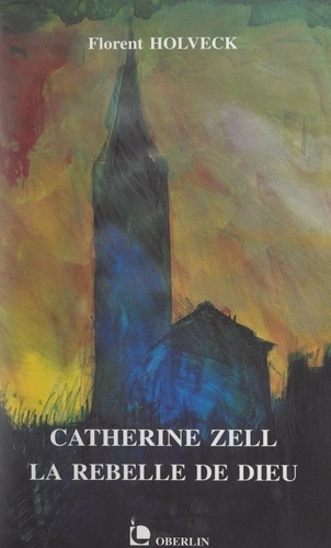 Catherine Zell. La rebelle de Dieu