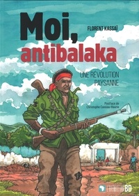 Florent Kassaï - Moi, antibalaka - Une révolution paysanne.