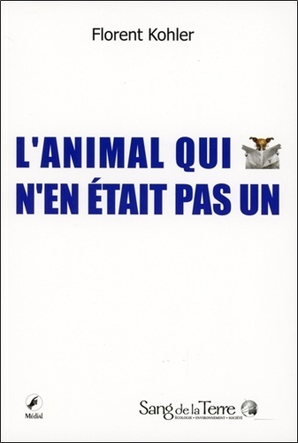 Florent Kohler - L'animal qui n'en n'était pas.