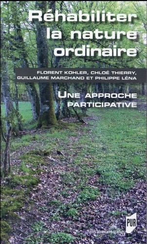 Florent Kohler et Chloé Thierry - Réhabiliter la nature ordinaire - Une approche participative.
