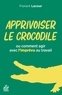 Florent Lacour - Apprivoiser le crocodile - Ou comment agir avec l'imprévu au travail.