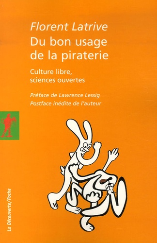 Florent Latrive - Du bon usage de la piraterie - Culture libre, sciences ouvertes.