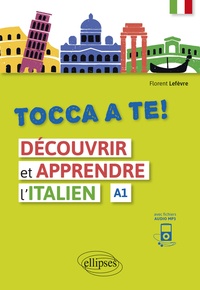 Florent Lefèvre - Tocca a te ! - Découvrir et apprendre l'italien A1.