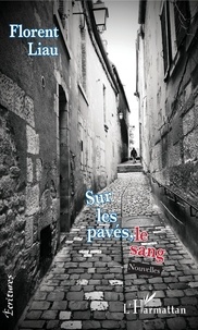 Florent Liau - Sur les pavés, le sang.