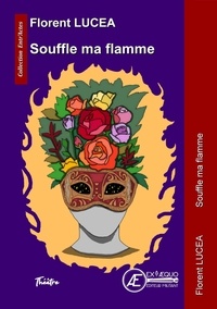 Florent Lucéa - Souffle ma flamme.