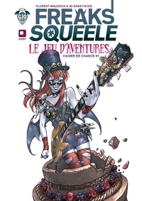 Florent Maudoux et  2D Sans Faces - Freaks Squeele, le jeu d'aventures - Cahiers de Chance #1.
