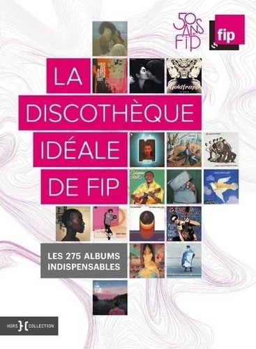 La discothèque idéale de FIP. Les 275 albums indispensables