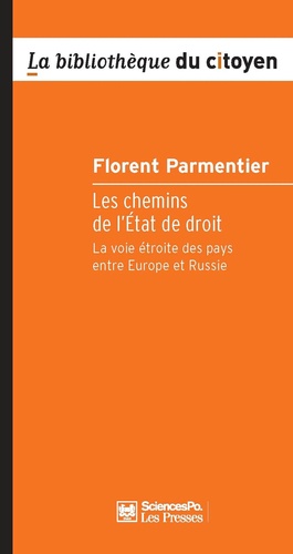 Florent Parmentier - Les chemins de l'Etat de droit - La voie étroite des pays entre Europe et Russie.