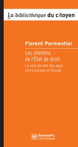 Florent Parmentier - Les chemins de l'Etat de droit - La voie étroite des pays entre Europe et Russie.