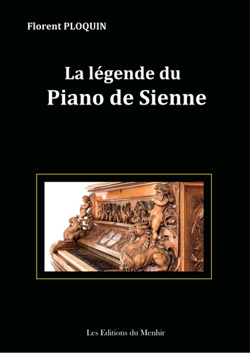 Florent Ploquin - La légende du piano de Sienne.