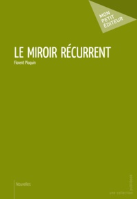Florent Ploquin - Le miroir récurrent.