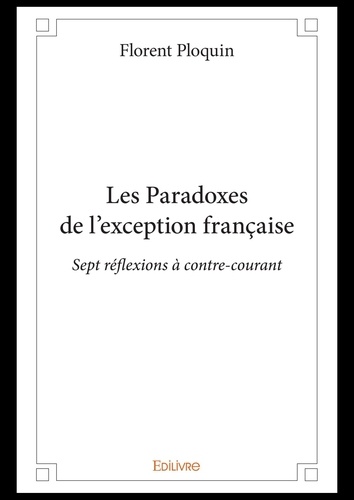 Les paradoxes de l’exception française. Sept réflexions à contre-courant