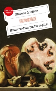 Florent Quellier - Gourmandise - Histoire d'un péché capital.