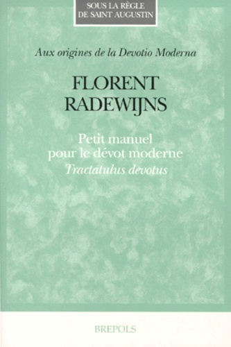 Florent Radewijns - Petit Manuel Pour Le Devot Moderne. Tractatulus Devotus, Edition Francais-Latin.