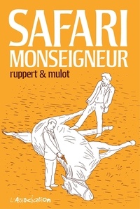 Livres gratuits et téléchargeables Safari Monseigneur  par Florent Ruppert, Jérôme Mulot (Litterature Francaise)