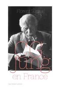 Florent Serina - C. G. Jung en France - Rencontres, passions et controverses.