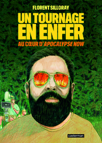 Florent Silloray - Un tournage en enfer - Au coeur d'Apocalypse Now.