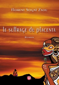 Télécharger des livres isbn no Le suffrage du placenta 9782376960577  (French Edition) par Florent Sogni Zaou