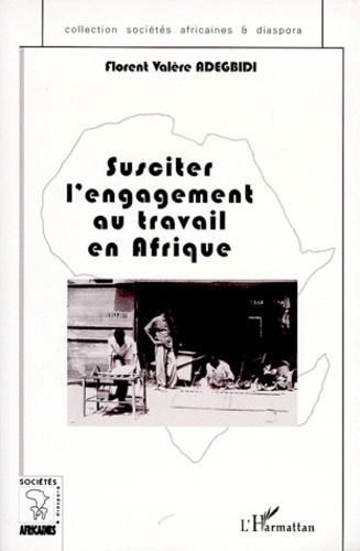 Florent-Valère Abdegbidi - Susciter l'engagement au travail en Afrique.