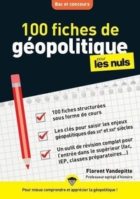 Florent Vandepitte - 100 fiches de géopolitique pour les nuls - Bac et concours.