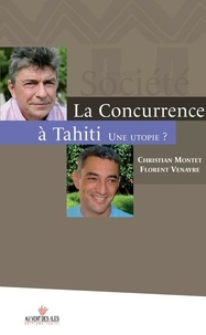Florent Venayre et Christian Montet - La concurrence à Tahiti, une utopie ?.