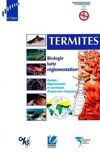 Florent Vieau et Christian Bordereau - Termites. Biologie, Lutte, Reglementation ; Europe, Departement Et Territoires D'Outre-Mer Francais.