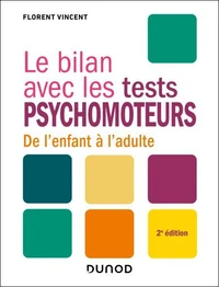 Le bilan avec les tests psychomoteurs - 2e éd.