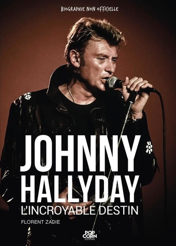 Florent Zadie - Johnny Hallyday - L'incroyable destin.