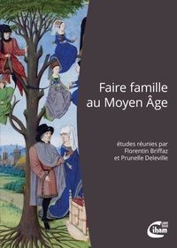 Florentin Briffaz et Prunelle Deleville - Faire famille au Moyen Age.