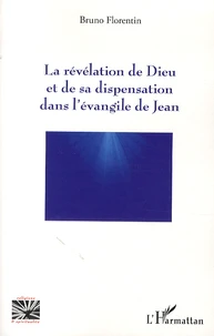 La révélation de Dieu et de sa dispensation dans l'évangile de Jean