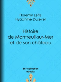 Histoire de Montreuil-sur-Mer et de son château